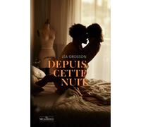 Depuis cette nuit - Léa Grosson - La Musardine Eds - broché - Roman