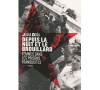 Depuis la nuit et le brouillard: Femmes dans les prisons franquistes