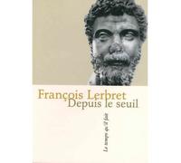 Depuis le seuil - François Lerbret - Le Temps Qu'il Fait - broché - Poésie