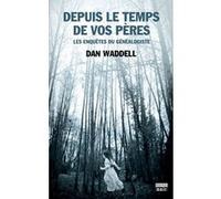 Depuis le temps de vos pères Dan Waddell (Auteur), Jean-René Dastugue (Traduction), Jean-René Dastugue (Editeur du volume)