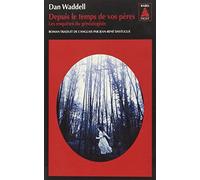 Depuis le temps de vos pères: Les enquêtes du généalogiste