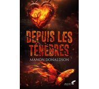 Depuis les ténèbres - Manon Donaldson - BLACK INK EDITIONS - broché - Roman