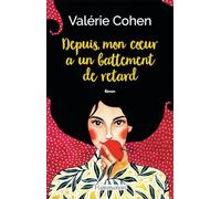 Depuis, mon coeur a un battement de retard Valérie Cohen (Auteur)
