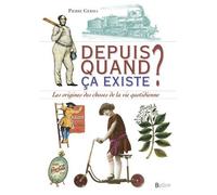 Pierre Germa – Depuis quand ça existe ? – Les origines des objets du quotidien – Broché