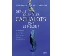 Depuis quand les cachalots ont le melon ? - Jean-Louis Hartenberger - Belin - broché - Essai