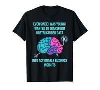 Depuis Que Je suis Jeune, Je voulais Transformer des données Non structurées T-Shirt