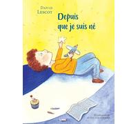 Depuis que je suis né David Lescot (Auteur), Gala Vanson (Illustration)