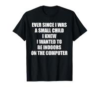 Depuis Que Je suis Un Petit Enfant, Je savais Que Je voulais être à l'intérieur T-Shirt