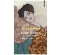 Lydie Salvayre – Depuis toujours nous aimons les dimanches – Points – Poche
