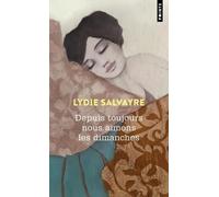 Lydie Salvayre – Depuis toujours nous aimons les dimanches – Points – Poche