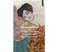 Lydie Salvayre – Depuis toujours nous aimons les dimanches – Points – Poche
