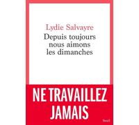 Depuis toujours nous aimons les dimanches - Lydie Salvayre - Seuil - broché - Roman