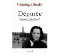Députée Journal de bord - Frédérique Bredin - Fayard - broché - Livre