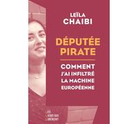 Députée pirate Comment j'ai infiltré la machine européenne - Leïla Chaibi - Les Liens Qui Liberent - broché - Essai