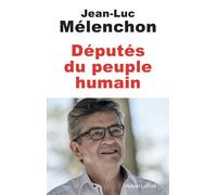 Jean-Luc Mélenchon – Députés du peuple humain – Éditions Robert Laffont