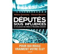 Députés sous influences Le vrai pouvoir des lobbies à l'Assemblée nationale - Vincent Nouzille - Fayard - broché - Etude