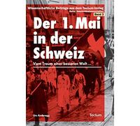 Der 1. Mai in der Schweiz: Vom Traum einer besseren Welt...