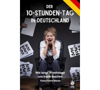Der 10-Stunden-Tag in Deutschland: Wie lange Arbeitstage uns krank machen - und was sich gesellschaftlich ändern muss