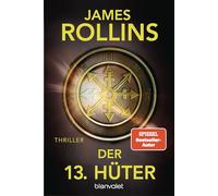 Der 13. Hüter: Thriller - Verschworene Geheimbünde und uralte Rätsel - der neue Thriller des SPIEGEL-Bestsellerautors!
