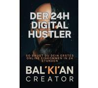 Der 24h Digital Hustler: Wie du mit KI, digitalen Produkten und 0Euro Startkapital dein eigenes Online-Business startest