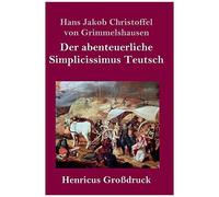 Der Abenteuerliche Simplicissimus Teutsch (Großdruck)
