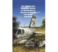 Der Absturz der Herzogin Helene zu Mecklenburg-Strelitz im Birgter Feld bleibt mysteriös