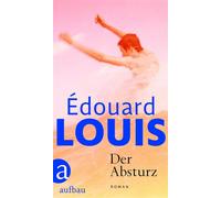 Der Absturz Roman - Edouard Louis - Aufbau digital - ebook (ePub) - Livre