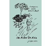 Der Acker des Kain: Exegese einer Landschaft