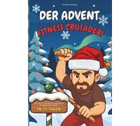 Der Advent Fitness Crusader: Besiege deinen inneren Schweinehund in 24 Tagen