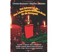 Der Advent Ist Da - Das Lieder-Spiele-Mitmach-Buch Für Die Kerzenzeit