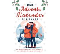 Der Adventskalender für Paare: Die inspirierende Love Challenge mit 24 unvergesslichen Momenten im Advent
