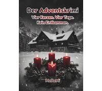 Der Adventskrimi - Vier Kerzen. Vier Tage. Kein Entkommen.: Ein atmosphärischer Locked-Room-Thriller zur Vorweihnachtszeit.