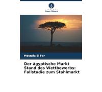 Der ägyptische Markt Stand des Wettbewerbs: Fallstudie zum Stahlmarkt