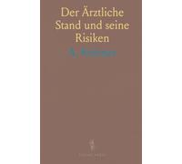 Der Ärztliche Stand und seine Risiken: Verantwortung, Verfahren und Beweisführung bei Kunstfehlern mit praktischen Fallbeispielen