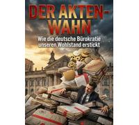 Der Akten-Wahn: Wie die deutsche Bürokratie unseren Wohlstand erstickt