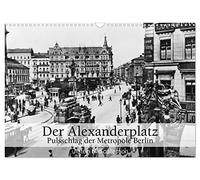 Der Alexanderplatz - Pulsschlag der Metropole Berlin (Wandkalender 2026 DIN A3 quer), CALVENDO Monatskalender: Fotografien der ullstein bild collection zum Alexanderplatz in Berlin