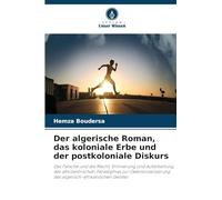 Der algerische Roman, das koloniale Erbe und der postkoloniale Diskurs
