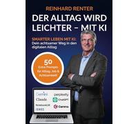 Der Alltag wird leichter - mit KI: Smarter leben mit KI: Dein achtsamer Weg in den digitalen Alltag