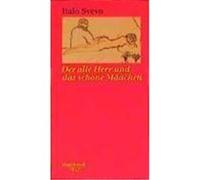 Der alte Herr und das schöne Mädchen Svevo, Italo (Auteur)
