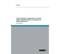 Der Alte König In Seinem Exil" Von Arno Geiger: Ethische Aspekte Im Umgang Mit Alzheimer Und Demenz