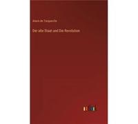 Der alte Staat und Die Revolution - Alexis de Tocqueville - BoD Third Party Titles - Livre en Anglais Alexis de TocquevilleAlexis de Tocqueville (Auteur)