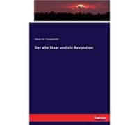 Der alte Staat und die Revolution - Alexis de Tocqueville - BoD Third Party Titles - Livre en Anglais Alexis de TocquevilleAlexis de Tocqueville (Auteur)
