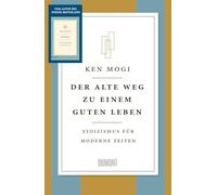 Der alte Weg zu einem guten Leben: Stoizismus für moderne Zeiten