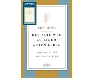 Der alte Weg zu einem guten Leben: Stoizismus für moderne Zeiten