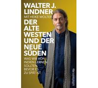 Der alte Westen und der neue Süden: Was wir von Indien lernen sollten, bevor es zu spät ist | Das indische Jahrhundert beginnt - aber wo bleibt Europa?