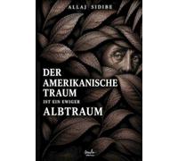 DER AMERIKANISCHE TRAUM IST EIN EWIGER ALBTRAUM