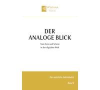 Der analoge Blick: Vom Sein und Schein in der digitalen Welt