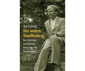 Der andere Stauffenberg: Der Historiker und Dichter Alexander von Stauffenberg