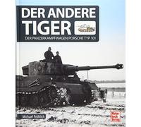 Der andere Tiger – Der Panzerkampfwagen Porsche Typ 101