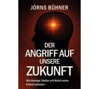 Der Angriff Auf Unsere Zukunft